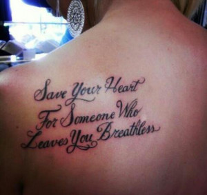 See more Save your heart for someone who leaves you breathless tattoos ...