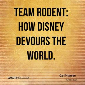 Carl Hiaasen - Team Rodent: How Disney Devours the World.