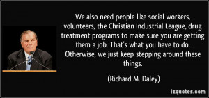 We also need people like social workers, volunteers, the Christian ...