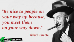 be nice to people on by jimmy durante picture quotes
