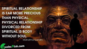 Spiritual Relationship Is Far More Quote by Mahatma Gandhi ...