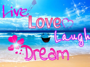 Live Love Laugh Dream