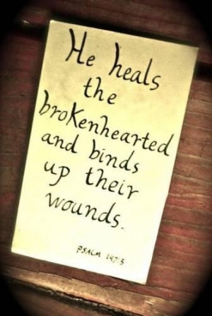 He Heals The Brokenhearted And Binds Up Their Wounds - Bible Quote