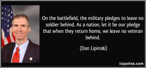 ... that when they return home, we leave no veteran behind. - Dan Lipinski