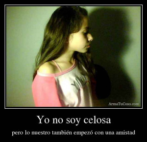 yo no soy celosa