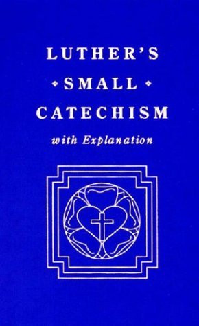 ... by marking “Small Catechism, with Explanation” as Want to Read