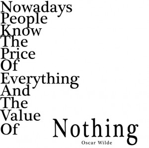 Hoy en día, las personas conocen el valor de todo y el precio de ...