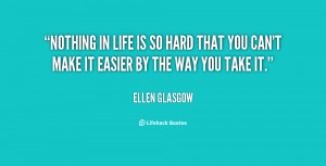 quote-Ellen-Glasgow-nothing-in-life-is-so-hard-that-142242_1.png