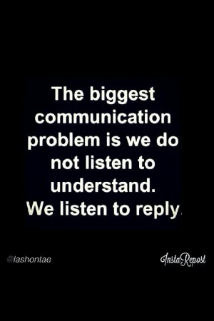Communication problems? Are you listening to understand our listening ...