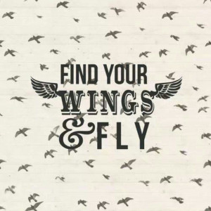 FInd your wings and fly