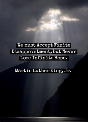 ... , but Never Lose Infinite Hope. ~ Martin Luther King, Jr. #Quote