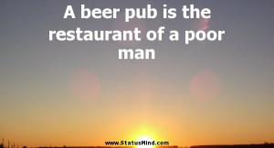beer pub is the restaurant of a poor man - Sarcastic Quotes ...