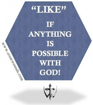 Anything is possible with God!