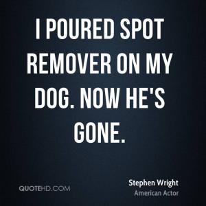 Poured Spot Remover On My Dog, Now He’s Gone.