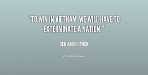 To win in Vietnam, we will have to exterminate a nation.”