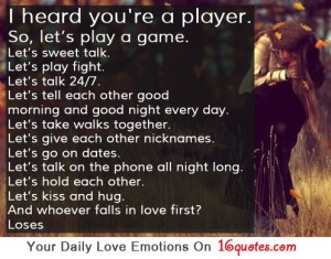 Heard You’re a Player ~ Being In Love Quote