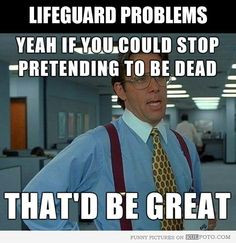 ... lifeguard meme, memes, offices, lifeguard funny, lifeguard problems