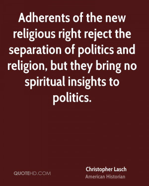 Adherents of the new religious right reject the separation of politics ...