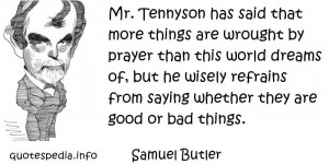 Mr. Tennyson has said that more things are wrought by prayer than this ...