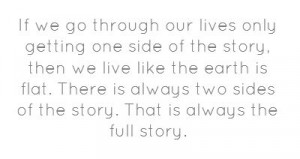 Remember always to see both sides.