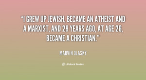 grew up Jewish, became an atheist and a Marxist, and 28 years ago ...