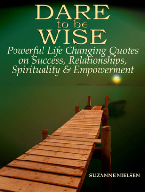 Start by marking “Dare to be Wise: Powerful Life Changing Quotes on ...