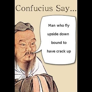 Confucius Say...