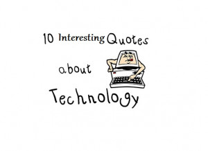 It has become appallingly obvious that our technology has ...