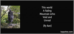 This world A fading Mountain echo Void and Unreal - Ryōkan