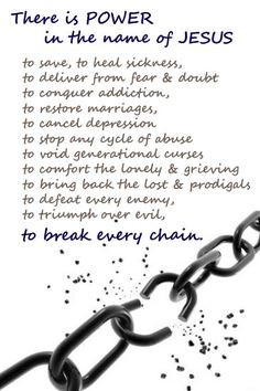 There is power in the name of Jesus to break every chain: to save, to ...