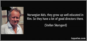 More Stellan Skarsgard Quotes