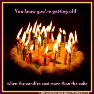 Hillarious Happy Birthday Sayings. You know you're getting old when ...