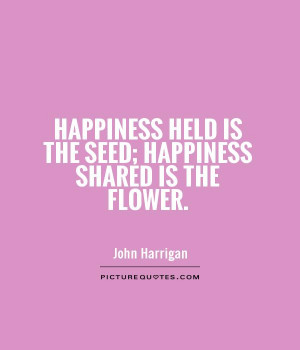 Happiness Quotes John Harrigan Quotes
