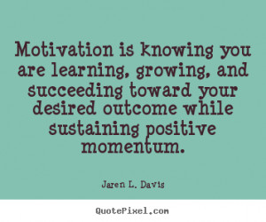 best motivational quotes from jaren l davis design your custom quote ...