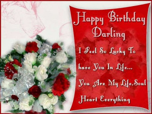Happy Birthday Darling. I Feel So Lucky To Have You In Life. You Are ...