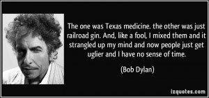 The one was Texas medicine. the other was just railroad gin. And, like ...