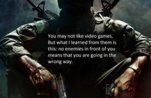 Wow! Cool video game quote on life.