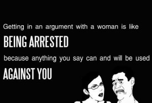 Arguing with a woman is being arrested