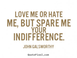 Create picture quotes about inspirational - Love me or hate me, but ...