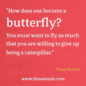 Butterfly Quotes And Sayings About Happiness: Trina Paulus Quotes ...
