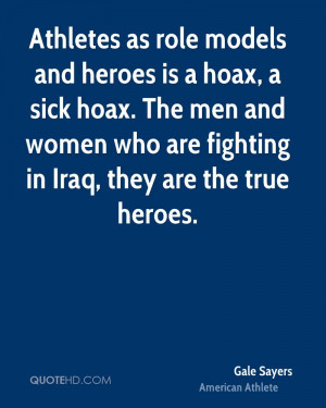 Athletes as role models and heroes is a hoax, a sick hoax. The men and ...