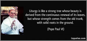 Liturgy is like a strong tree whose beauty is derived from the ...