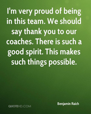 ... coaches. There is such a good spirit. This makes such things possible