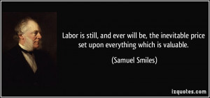 Labor is still, and ever will be, the inevitable price set upon ...