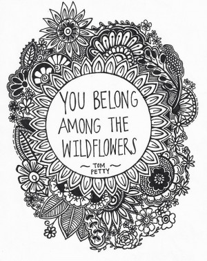 ... wildflowers be free be wild stand out go crazy be at peace where you