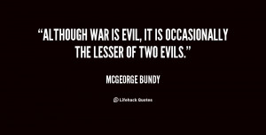 quote-McGeorge-Bundy-although-war-is-evil-it-is-occasionally-151341 ...