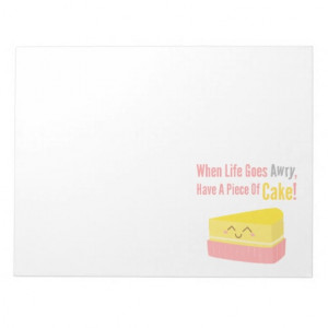 Cute and Funny Cake Life Quote Scratch Pads