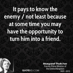 It pays to know the enemy / not least because at some time you may ...