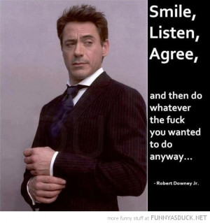 robert downey jr quote smile listen agree funny pics pictures pic ...