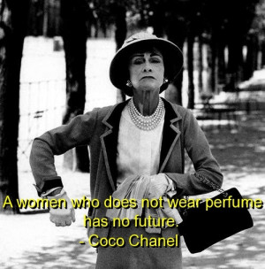 women who does not wear perfume has no future.